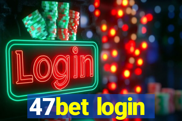 47bet login